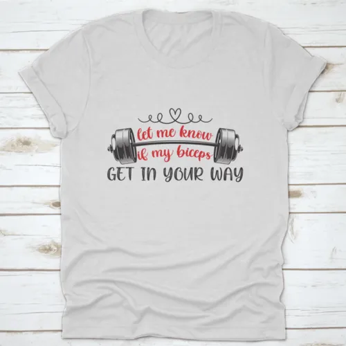 Let Me Know If My Biceps Get In Your Way T Shirt Design, Vector Shirt