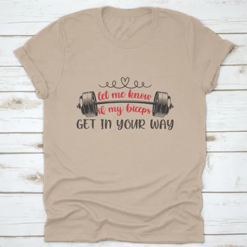 Let Me Know If My Biceps Get In Your Way T Shirt Design, Vector Shirt